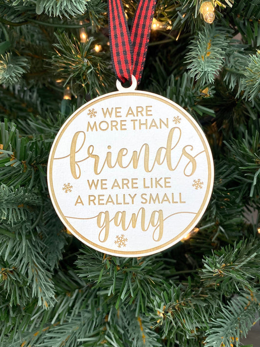 We Are More Than Friends We’re Like A Really Small Gang Ornament